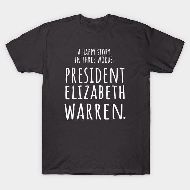 Elizabeth Warren for president happy 2020 campaign T-Shirt by Patricke116